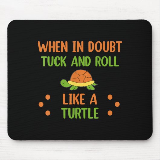 When In Doubt Tuck And Roll Like A Turtle Motivati Muismat (Voorkant)
