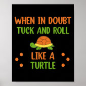 When In Doubt Tuck And Roll Like A Turtle Motivati Poster (Voorkant)