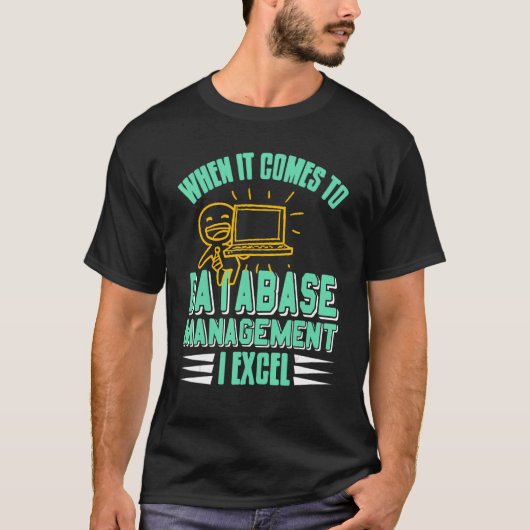When It Comes To Database Manage I Excel Cool Retr T-shirt (Voorkant)