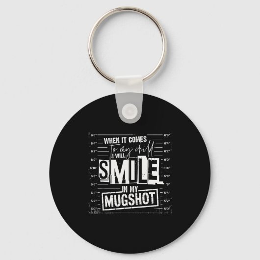 When It Comes To My Child I Will Smile In My Mugsh Sleutelhanger (Voorkant)