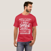 When It Comes to My Child I Will Smile in My Mugsh T-shirt (Voorkant volledig)