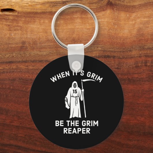 When Its Grim Be The Grim Reaper Sleutelhanger (Voorkant)
