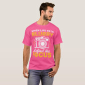 When Life Gets Blurry Adjust The Focus Camera Phot T-shirt (Voorkant volledig)