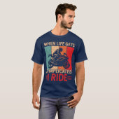 When life gets complicated I ride motorcycle Rider T-shirt (Voorkant volledig)