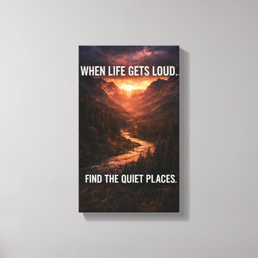 When Life Gets Loud Find Quiet Places Wall Art – M Canvas Afdruk (Voorkant)