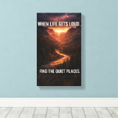 When Life Gets Loud Find Quiet Places Wall Art – M Canvas Afdruk (Insitu (Houten vloer))