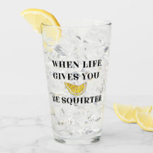 When Life Gives You Lemons Be A Squirter Glass
