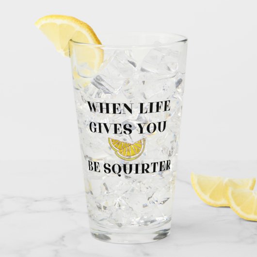 When Life Gives You Lemons Be A Squirter Glass Glas (Voorkant ijs)