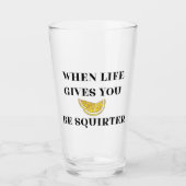When Life Gives You Lemons Be A Squirter Glass Glas (Voorkant)
