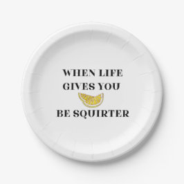 When Life Gives You Lemons Be A Squirter Papieren Bordje