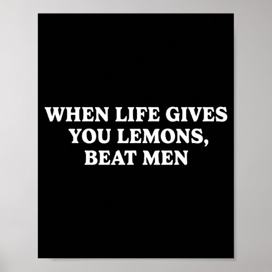 When Life Gives You Lemons Beat Men Funny Sarcasm  Poster (Voorkant)