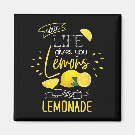 When Life Gives You Lemons Make Lemonade  Magneet (Voorkant)