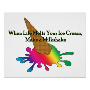 When Life Melts Your Ice Cream Poster