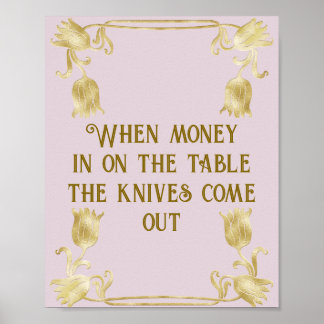 When Money Is On The Table The Knives Come Out Poster