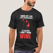 when my life gets complicated wine Winemaker Wine T-shirt (Voorkant)