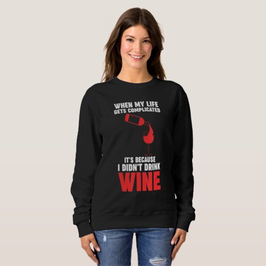 when my life gets complicated wine Winemaker Wine Trui (Voorkant volledig)