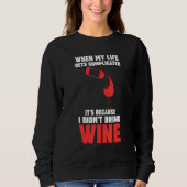 when my life gets complicated wine Winemaker Wine Trui (Voorkant)