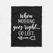 When Nothing Goes Right, Go Left Motivational Quot Fleece Deken (Voorkant)