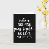 When Nothing Goes Right, Go Left Motivational Quot Kaart (Gele Bloem)