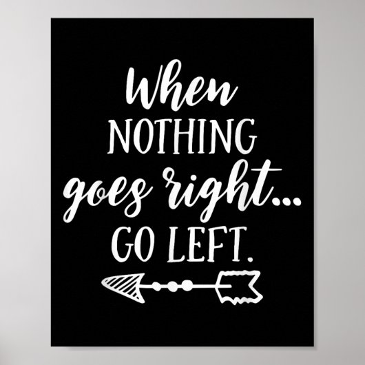 When Nothing Goes Right, Go Left Motivational Quot Poster (Voorkant)