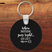 When Nothing Goes Right, Go Left Motivational Quot Sleutelhanger (Voorkant)