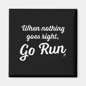 When Nothing Goes Right, Go Run - Fun, Motivationa Magneet (Voorkant)