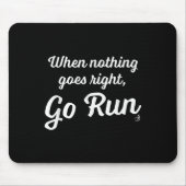 When Nothing Goes Right, Go Run - Fun, Motivationa Muismat (Voorkant)
