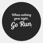 When Nothing Goes Right, Go Run - Fun, Motivationa Ronde Sticker (Voorkant)