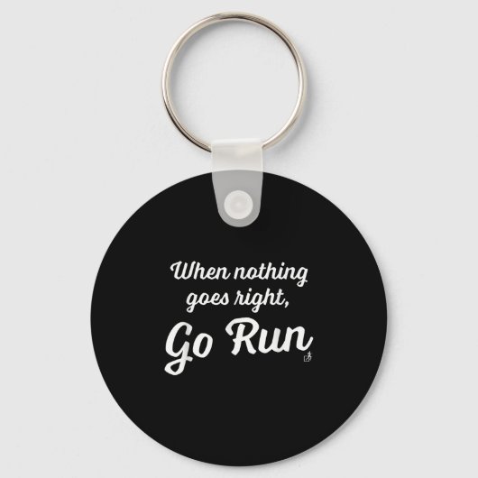 When Nothing Goes Right, Go Run - Fun, Motivationa Sleutelhanger (Voorkant)