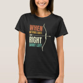 When Nothing Goes Right Shoot Left Archery Archer T-shirt (Voorkant)