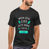 When Real Life Gets Hard I Press Start - Game Mode T-shirt (Voorkant)
