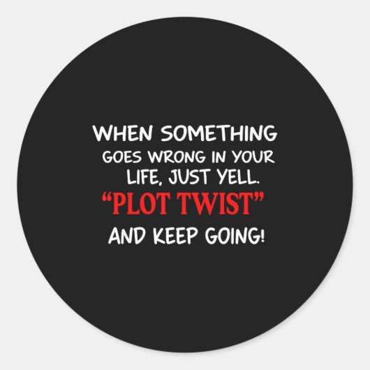 When Soing Goes Wrong In Your Life Just Yell Plot  Ronde Sticker (Voorkant)