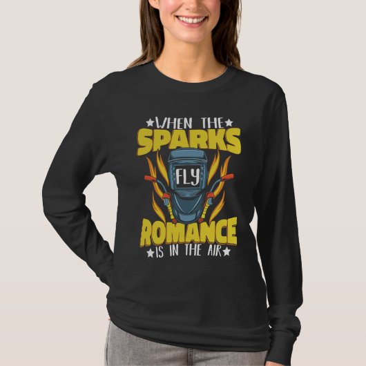 When Sparks fly Romance is in the air Weld Welder  T-shirt (Voorkant)