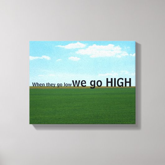 "When they go low, we go high." Canvas Afdruk (Voorkant)