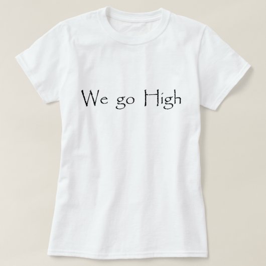 "When they go low, we go high." T-shirt (Design voorkant)