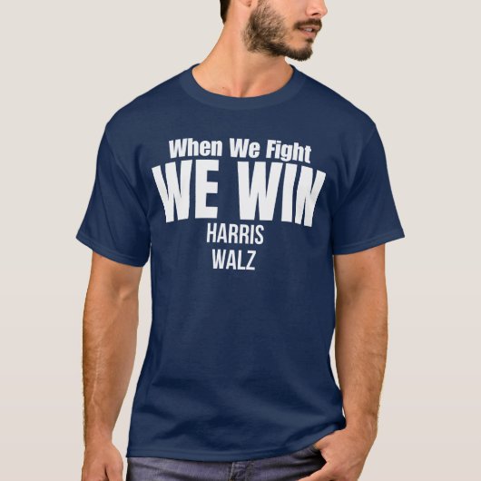 When We Fight We Win - Harris Walz T-shirt (Voorkant)