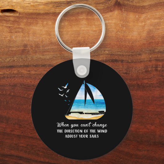 When You Can't Change The Wind Direction Adjust Yo Sleutelhanger (Voorkant)