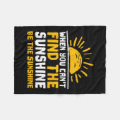 When You Can't Find The Sunshine Be Sunshine For M Fleece Deken (Voorkant (Horizontaal))