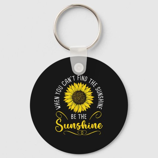 When You Cant Find The Sunshine Be The Sunshine Me Sleutelhanger (Voorkant)