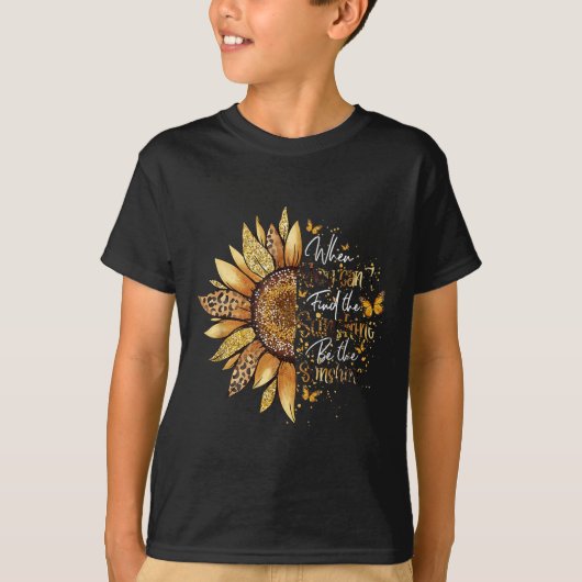 When You Can't Find The Sunshine Be The Sunshine T-shirt (Voorkant)