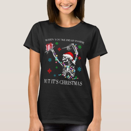 When You Dead Inside But Its Christmas Skeleton Fu T-shirt (Voorkant)