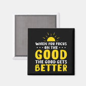 When You Focus On The Good The Good Gets Better Mo Magneet (Voorkant / Achterkant)