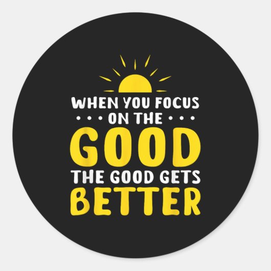 When You Focus On The Good The Good Gets Better Mo Ronde Sticker (Voorkant)