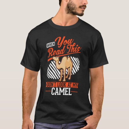 When you Read this Don't look at my Camel T-shirt (Voorkant)