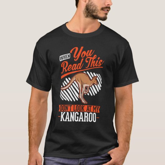 When you Read this Don't look at my Kangaroo T-shirt (Voorkant)