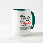 When You Stop Believing In Santa You Get Underwear Mok (Voorkant rechts)