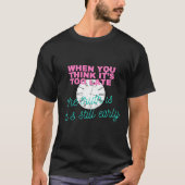 When You Think It’s Too Late – Motivational Quote  T-shirt (Voorkant)