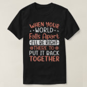 When Your World Falls Apart I'll Be Right - Friend T-shirt (Design voorkant)