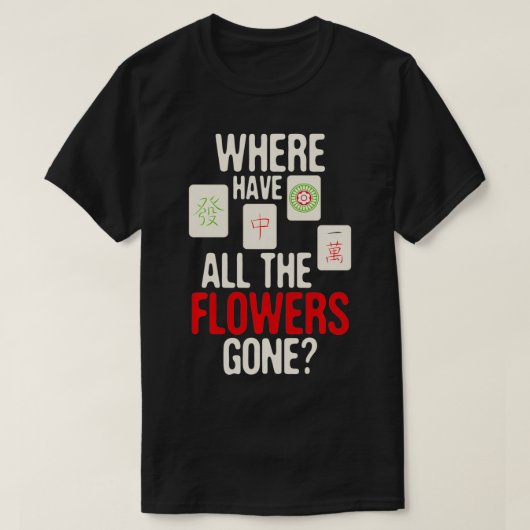 Where Have All The Flowers Gone - Mahjong Player G T-shirt (Design voorkant)