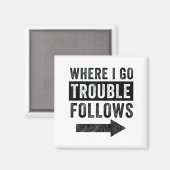 Where I Go Trouble Follows Funny Matching Couple S Magneet (Voorkant / Achterkant)